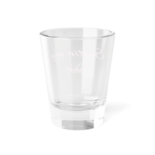 "Shootin' my Shot" Glass